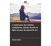 L'expérience des adultes compétents, jamais mariés et âgés de plus de quarante ans