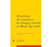 L'expérience des croisades et les échanges culturels au Moyen-Age tardif