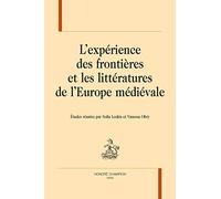 L'Expérience des Frontieres et les Littératures de l'Europe Medievale