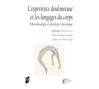 L'expérience douloureuse et les langages du corps: Fibromyalgie et douleur chronique