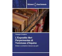 L'Expositio libri Peryermenias di Tommaso d'Aquino: Sintesi e commento di alcune sue parti