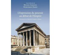 L'expression du pouvoir au début de l'Empire: Autour de la Maison Carrée à Nîmes