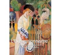 L'Expressionnisme: L'angoisse, la couleur et le cri de l'humanité moderne