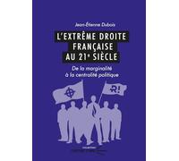 L'extrême droite française au 21e siècle: De la marginalité à la centralité politique