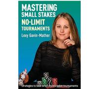 Lexy Gavin-Mather Mastering Small Stakes No-Limit Tournaments (Tascabile)