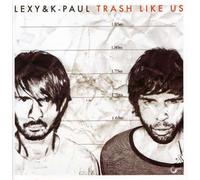 Lexy & K Paul - Trash Like Us