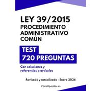 Ley 39/2015: 720 preguntas tipo test: Procedimiento Administrativo Común de las Administraciones Públicas (oposiciones)