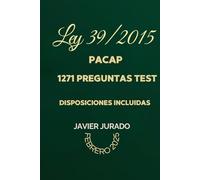 LEY 39/2015 PACAP. 1271 PREGUNTAS TEST: DISPOSICIONES INCLUIDAS