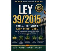 LEY 39/2015 PARA OPOSICIONES: Manual completo actualizado 2026-2027 | Teoría explicada, esquemas visuales, artículos comentados, preguntas tipo test, casos prácticos y técnicas de memorización