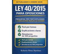 Ley 40/2015 Oposiciones - 3 Simulacros de 100 Preguntas + 500 Preguntas Test Comentadas | Preparación Total para Administrativos y Estudiantes de ... Test Completo de Ley 40/2015 para Opositores