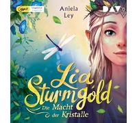 Ley,Aniela - Lia Sturmgold - Teil 1: Die Macht der Kristalle: Ungekürzte Lesung mit Yvonne Greitzke