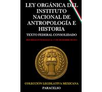 LEY ORGÁNICA DEL INSTITUTO NACIONAL DE ANTROPOLOGÍA E HISTORIA
