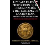 LEY PARA EL USO Y PROTECCIÓN DE LA DENOMINACIÓN Y DEL EMBLEMA DE LA CRUZ ROJA