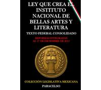 LEY QUE CREA EL INSTITUTO NACIONAL DE BELLAS ARTES Y LITERATURA