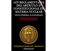LEY REGLAMENTARIA DEL ARTÍCULO 27 CONSTITUCIONAL EN MATERIA NUCLEAR