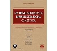Ley reguladora de la Jurisdicción Social - Código comentado: Comentarios, concordancias, jurisprudencia e índice analítico