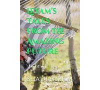 Leyam’s Tales from the Amazing Future: Part One