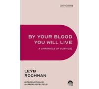 Leyb Rochman By Your Blood You Will Live (Tascabile)
