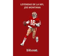 LEYENDAS DE LA NFL: JOE MONTANA