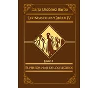 Leyendas de los 9 Reinos IV LIbro 3: El peregrinaje de los elegidos: Novela de fantasía épica y oscura en español.