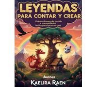 Leyendas para contar y crear: Cuentos breves del mundo + manualidades fáciles para hacer en casa