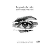 Leyendo la vida: consulta y relatos
