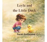 Leyla and the Little Duck: A gentle story about courage, kindness, and asking for help