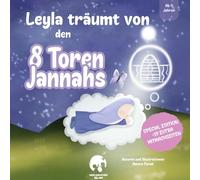 Leyla träumt von den 8 Toren Jannahs: Islamisches Kinderbuch über die acht Tore des Pradieses