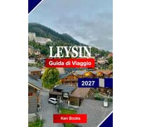Leysin Guida di viaggio 2027: Esplora la Svizzera con viste alpine, sentieri panoramici per escursioni, piste da sci, ferrovie di montagna e avventure all'aperto tutto l'anno