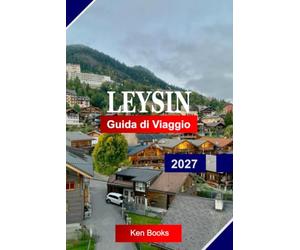 Leysin Guida di viaggio 2027: Esplora la Svizzera con viste alpine, sentieri panoramici per escursioni, piste da sci, ferrovie di montagna e avventure all'aperto tutto l'anno