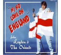LEYTON, JOHN & ORIENTS - HI HO COME ON ENGLAND