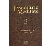 Lezionario meditato. Vol. 2: Tempo ordinario: settimane 1-8.
