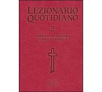Lezionario quotidiano. Vol. 2: Tempo di Quaresima. Tempo di Pasqua.