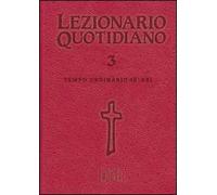 Lezionario quotidiano. Vol. 3: Tempo ordinario IX-XXI.