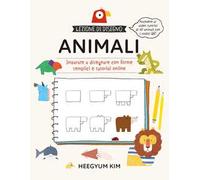 Lezione di disegno. Animali. Imparate a disegnare con forme semplici e tutorial online. Ediz. a colori. Con QR Code