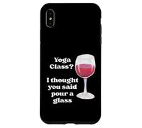 Lezione di yoga? Ho pensato che hai detto versare un bicchiere per gli amanti del vino umorismo Custodia per iPhone XS Max