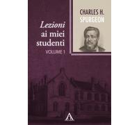 Lezioni ai miei studenti. Ediz. integrale. Vol. 1 - Spurgeon Charles Haddon