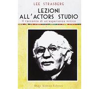 Libri Lee Strasberg - Lezioni All'actors Studio. Le Registrazioni Originali Di U