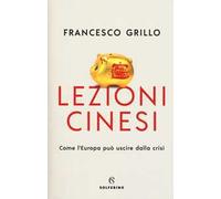 Lezioni cinesi. Come l'Europa può uscire dalla crisi
