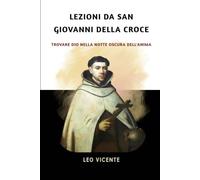 Lezioni da San Giovanni della Croce: Trovare Dio nella notte oscura dell'anima