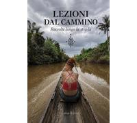 Lezioni dal cammino: Raccolte lungo la strada