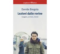 Lezioni dalle rovine (leggere, scrivere, vivere)