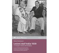 Libri Maria Montessori - Lezioni Dall'india 1939. Lo Sviluppo Creativo Nel Bambi