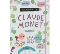 Lezioni d'arte con Claude Monet. Ediz. a colori. Con Poster. Con Adesivi