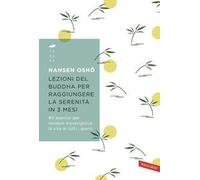 Lezioni del Buddha per raggiungere la serenità in 3 mesi. 90 esercizi per rendere meravigliosa la vita di tutti i giorni