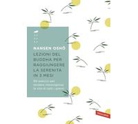 Lezioni del Buddha per raggiungere la serenità in 3 mesi. 90 esercizi per rendere meravigliosa la vita di tutti i giorni