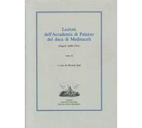 Lezioni dell'Accademia di Palazzo del duca di Medinaceli (Napoli 1698-1701). Vol. 2
