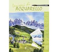 Lezioni di acquerello. Montagne. Ediz. illustrata