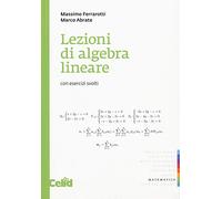 Lezioni di algebra lineare. Con esercizi svolti