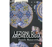 Lezioni di archeologia. Ediz. illustrata